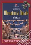 Mercatini di Natale in Europa libro