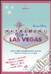 Matrimoni vip a Las Vegas. Come organizzare nozze da star nella capitale del gioco libro