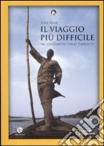 Il viaggio più difficile. 90 chilometri verso Timbuctù libro