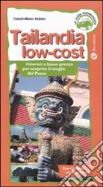 Tailandia low-cost. Itinerari a basso prezzo per scoprire il meglio del paese libro