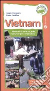 Vietnam. Itinerari di cultura, isole, mare, templi e tradizioni libro