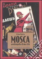 Mosca. Autobiografia di una città. Collezione privata di storie urbane libro