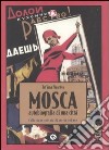 Mosca. Autobiografia di una città. Collezione privata di storie urbane libro