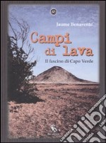 Campi di lava. Il fascino di Capo Verde libro