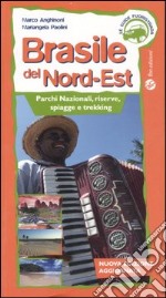 Brasile del Nord-est. Parchi nazionali, riserve, spiagge e trekking. Ediz. illustrata libro