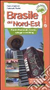 Brasile del Nord-est. Parchi nazionali, riserve, spiagge e trekking. Ediz. illustrata libro