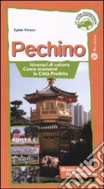 Pechino. Itinerari di cultura, come muoversi, la Città Proibita libro