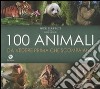 Cento animali da vedere prima che scompaiano. Ediz. illustrata libro di Garbutt Nick Unwin Mike