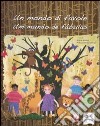 Un mondo di favole-Um mundo de fábulas. Ediz. illustrata libro