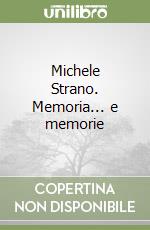 Michele Strano. Memoria... e memorie libro