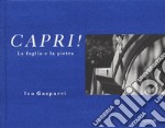 Capri! La foglia e la pietra. Ediz. illustrata libro