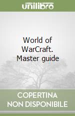 World of WarCraft. Master guide libro