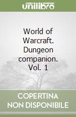 World of Warcraft. Dungeon companion. Vol. 1 libro