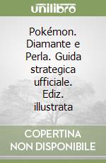 Pokémon. Diamante e Perla. Guida strategica ufficiale. Ediz. illustrata libro