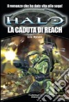 Halo. La caduta di Reach libro di Nylund Eric