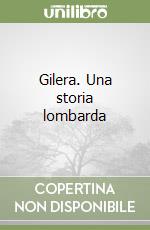 Gilera. Una storia lombarda