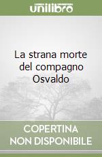 La strana morte del compagno Osvaldo libro