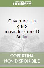Ouverture. Un giallo musicale. Con CD Audio