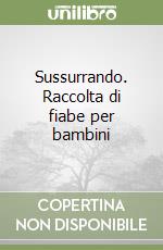 Sussurrando. Raccolta di fiabe per bambini