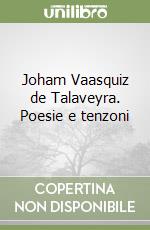 Joham Vaasquiz de Talaveyra. Poesie e tenzoni libro