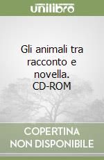 Gli animali tra racconto e novella. CD-ROM