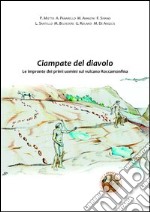 Ciampate del diavolo. Le impronte dei primi uomini sul vulcano Roccamonfina libro