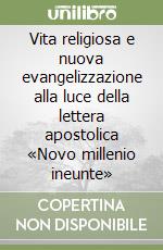 Vita religiosa e nuova evangelizzazione alla luce della lettera apostolica «Novo millenio ineunte» libro