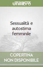 Sessualità e autostima femminile libro
