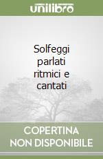 Solfeggi parlati ritmici e cantati