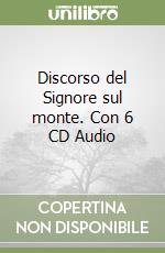 Discorso del Signore sul monte. Con 6 CD Audio libro