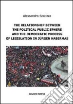 The relationship between the political public sphere and the democratic process of legislation in Jürgen Habermas libro