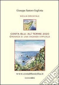 Costa Blu: Alì Terme 2020. Cronaca di una vacanza virtuale libro