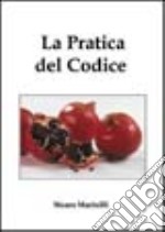 La pratica del codice. Per le Scuole superiori libro