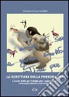 La scrittura della personalità. L'aiuto della grafologia per raggiungere consapevolezza e benessere libro di Lumachelli Alessandra