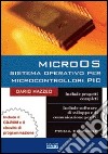 MicroOS sistema operativo per microcontrollori PIC. Con CD-ROM libro di Mazzeo Dario
