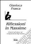 Riflessioni in massime. Pensieri sulla vita e sui comportamenti degli uomini libro di Frasca Gianluca