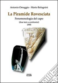 La piramide rovesciata. Fenomenologia rovesciata. Due tesi a confronto 1995 libro