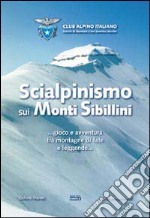 Sci alpinismo sui monti Sibillini... Gioco e avventura tra montagne di fate e leggende...