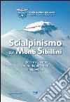 Sci alpinismo sui monti Sibillini... Gioco e avventura tra montagne di fate e leggende... libro