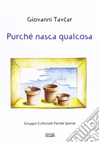 Purché nasca qualcosa libro