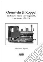 Orenstein e Koppel. Scartamento ridotto, ferrovie portatili e Locotender: 1876-1914