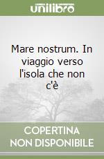 Mare nostrum. In viaggio verso l'isola che non c'è