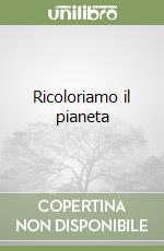 Ricoloriamo il pianeta