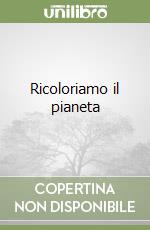 Ricoloriamo il pianeta libro