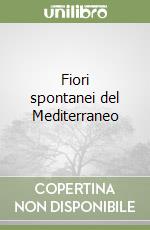 Fiori spontanei del Mediterraneo libro