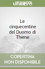 Le cinquecentine del Duomo di Thiene libro