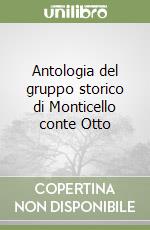 Antologia del gruppo storico di Monticello conte Otto