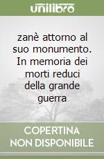 zanè attorno al suo monumento. In memoria dei morti reduci della grande guerra libro