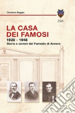 La casa dei famosi 1928-1948. Storia e uomini del Famedio di Arsiero