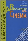 Abbecedario del cinema. Guida essenziale alla bibliografia cinematografica tematica e monografica libro